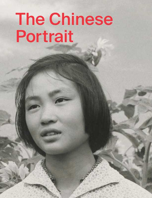 Chinese Portrait: 1860 to the Present by Tang Xin