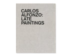 Carlos Alfonzo: Late Paintings