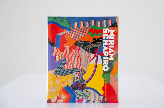 Miriam Schapiro: Shaping the Fragments of Art and Life by Thalia Gouma-Peterson (Hardcover)