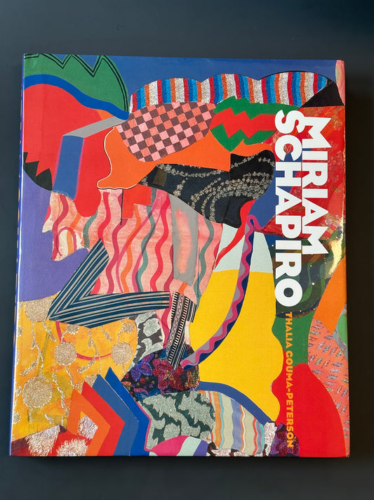 Miriam Schapiro: Shaping the Fragments of Art and Life by Thalia Gouma-Peterson (Hardcover)