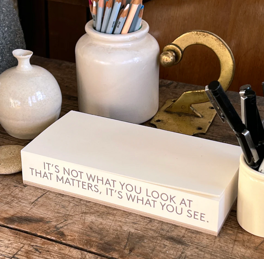 Artist & Writer Quote Notepads | It’s not what you look at that matters, it's what you see.