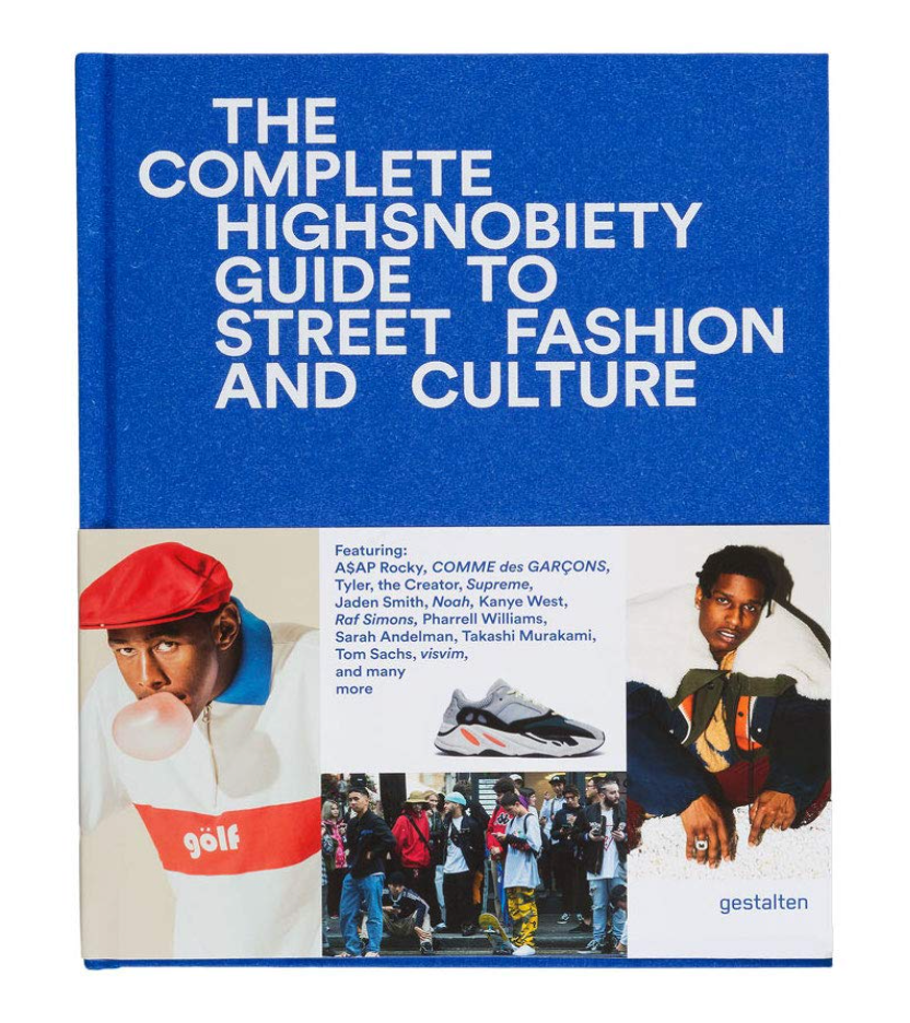 The Incomplete: Highsnobiety Guide to Street Fashion and Culture