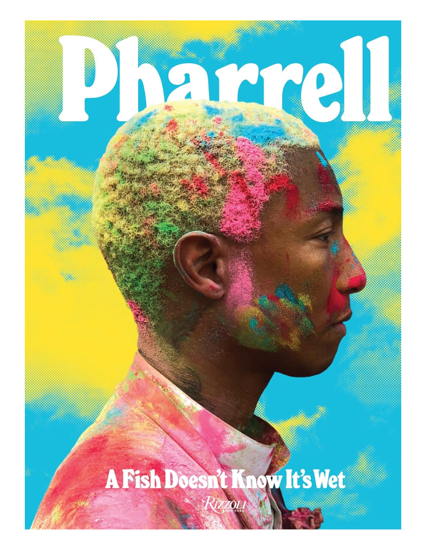 Pharrell: A Fish Doesn't Know It's Wet