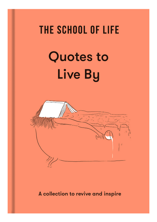 The School of Life - Quotes to Live By