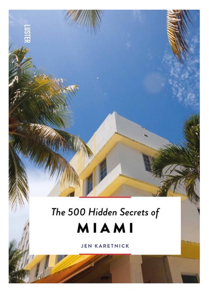 The 500 Hidden Secrets of Miami