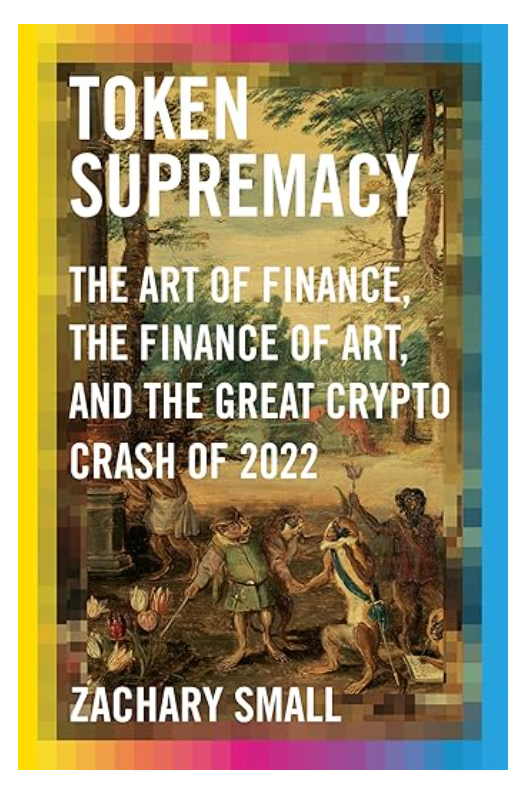 Token Supremacy: The Art of Finance, the Finance of Art, and the Great Crypto Crash of 2022