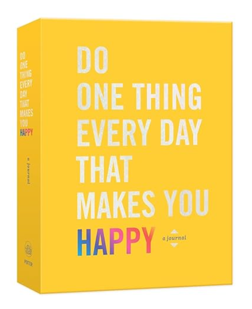 Do One Thing Every Day That Makes You Happy: A Journal