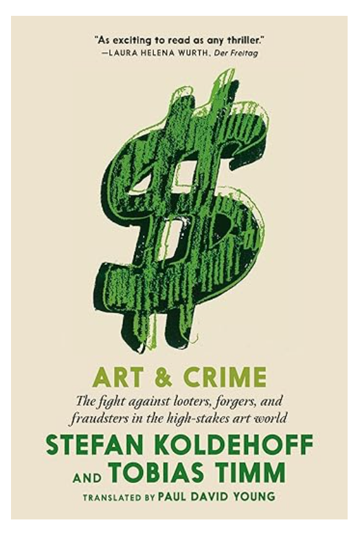 Art & Crime: The fight against looters, forgers, and fraudsters in the high-stakes art world