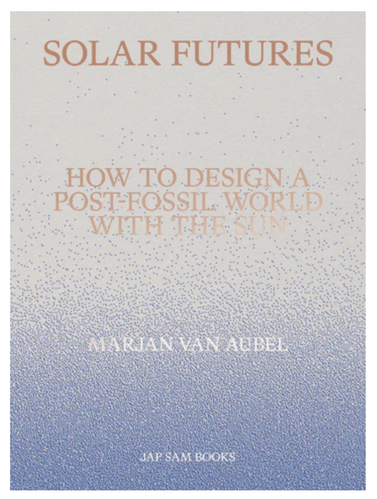 Marjan van Aubel – Solar Futures: How to Design a Post-Fossil World with the Sun