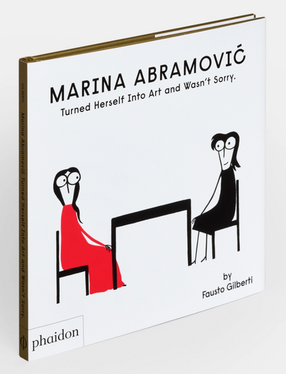 Marina Abramovic Turned Herself Into Art and Wasn’t Sorry.