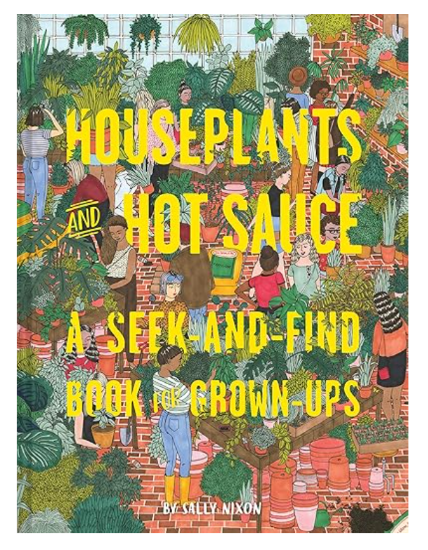Houseplants and Hot Sauce: A Seek-and-Find Book for Grown-Ups