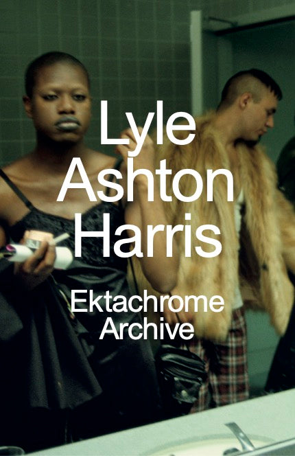 Lyle Ashton Harris: Ektachrome Archive